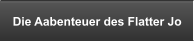 Die Aabenteuer des Flatter Jo